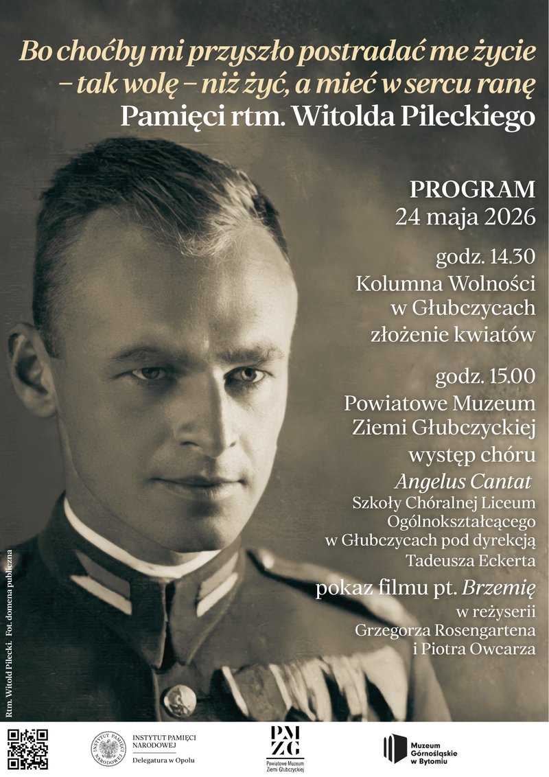 „Bo choćby mi przyszło postradać me życie – tak wolę – niż żyć, a mieć w sercu ranę. Pamięci rtm. Witolda Pileckiego” – zapraszamy na uroczystość – Głubczyce, 24 maja 2026