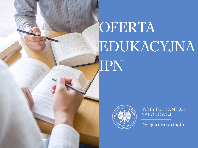 Historia, która angażuje. Oferta edukacyjna Biura Edukacji Narodowej Delegatury IPN w Opolu